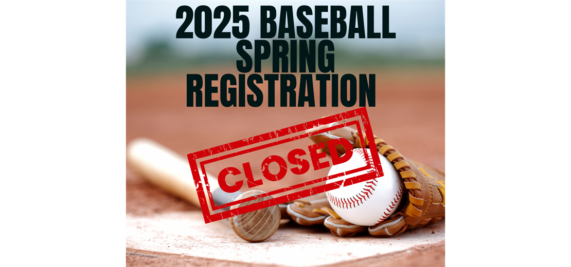 2025 Spring Baseball Registration Is Closed! 